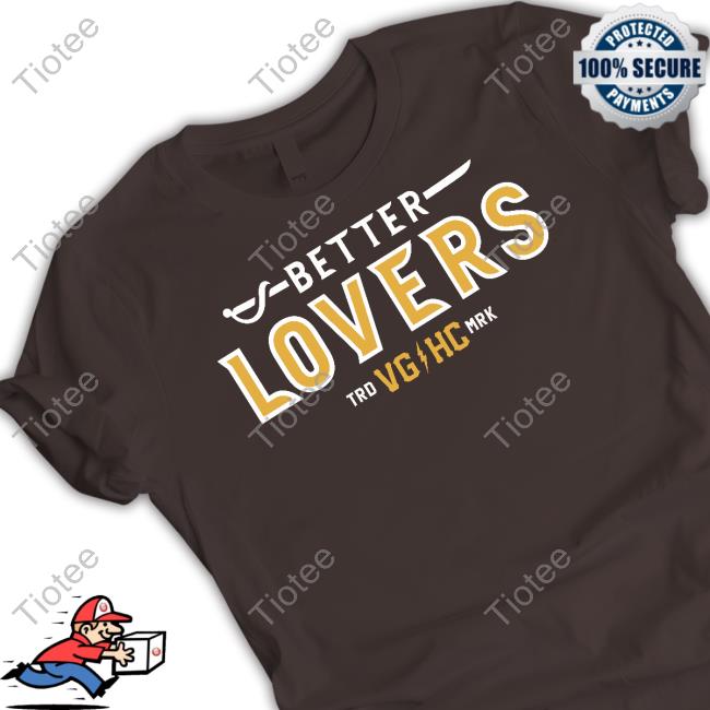 Better Lovers Trd Vg Hc Mrk Official Shirt