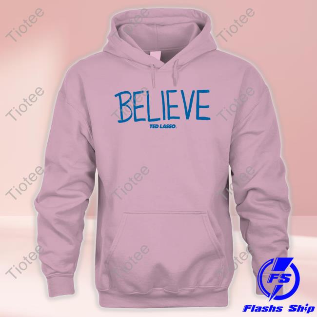 Homage Shop Merch Ted Lasso Believe New Shirt Homage Shop Merch Ted Lasso Believe New Shirt