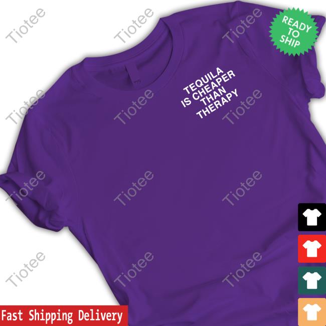 Lindafinegold Store Tequila Is Cheaper Than Therapy Shirt Lindafinegold Store Tequila Is Cheaper Than Therapy Shirt