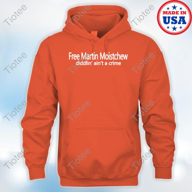 Chris Hawkey Free Martin Moistchew Diddlin' Ain't A Crime Tee Shirt Chris Hawkey Free Martin Moistchew Diddlin' Ain't A Crime Tee Shirt