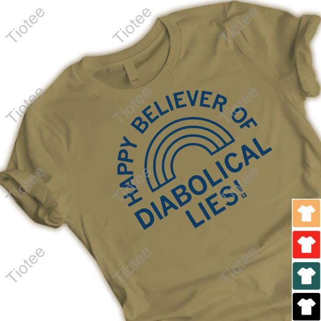 Raygunsite Happy Believer Of Diabolical Lies T-Shirt Raygunsite Happy Believer Of Diabolical Lies T-Shirt