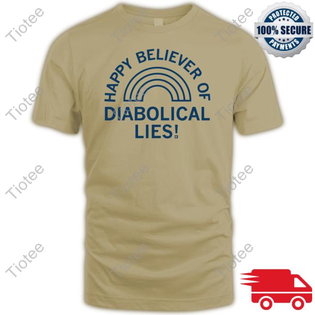 Raygunsite Happy Believer Of Diabolical Lies T-Shirt Raygunsite Happy Believer Of Diabolical Lies T-Shirt