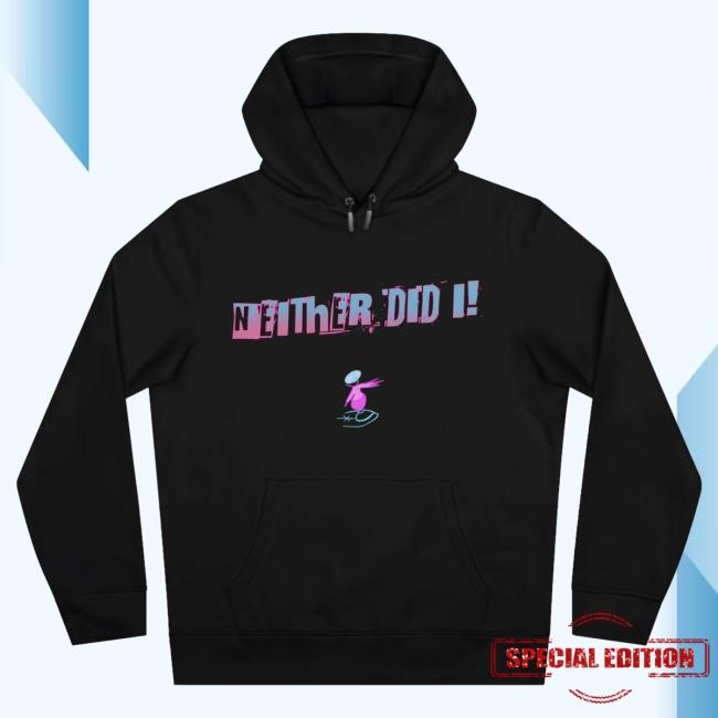 "Neither Did I" Hoody - Limited Edition Drop Jaypierlis Merch Official