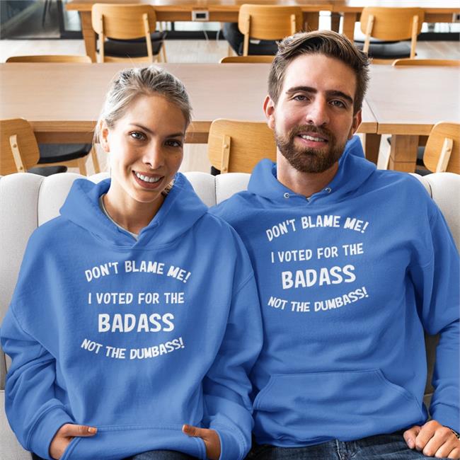 Don't Blame Me I Voted For The Badass Not The Dumbass Long Sleeve T Shirt