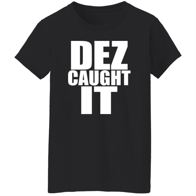 Dez Caught It Shirt Dez Bryant Steve 9 Bighorselegs Dez Caught It Shirt Dez Bryant Steve 9 Bighorselegs