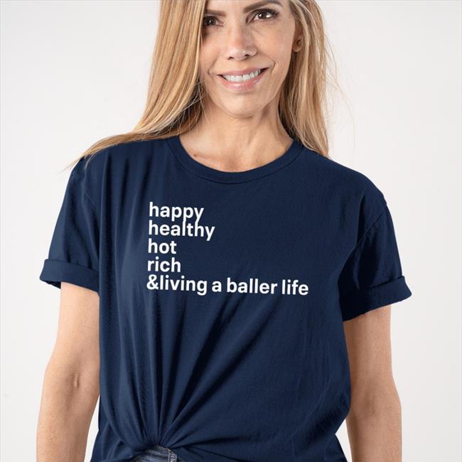 Sarah Spain Happy Healthy Hot Rich & Living A Baller Life Tee