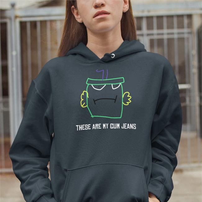 These Are My Cum Jeans Hoodie