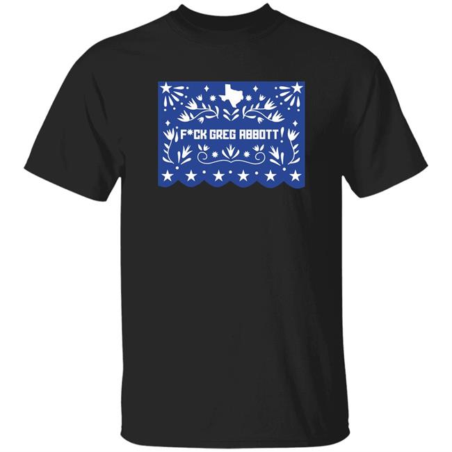 Olivia Julianna Fuck Greg Abbott Shirt San Antonio artist Rafael Gonzales Jr. FCk Greg Abbott Shirts