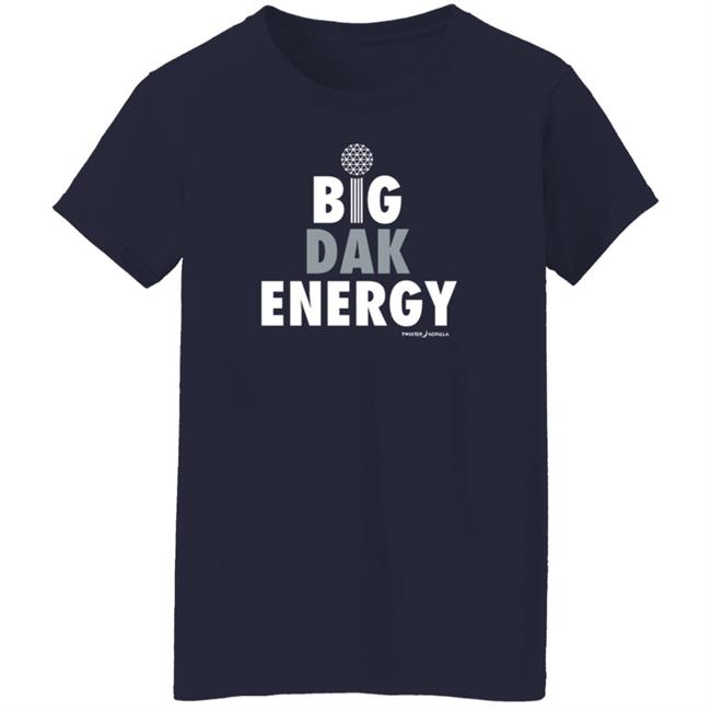 Twisted Gorilla Store Big Dak Energy Shirt Dallas Cowboys Twisted Gorilla Store Big Dak Energy Shirt Dallas Cowboys