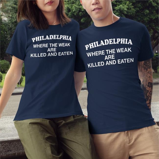 Philadelphia Where The Weak Are Killed And Eaten Hoodie