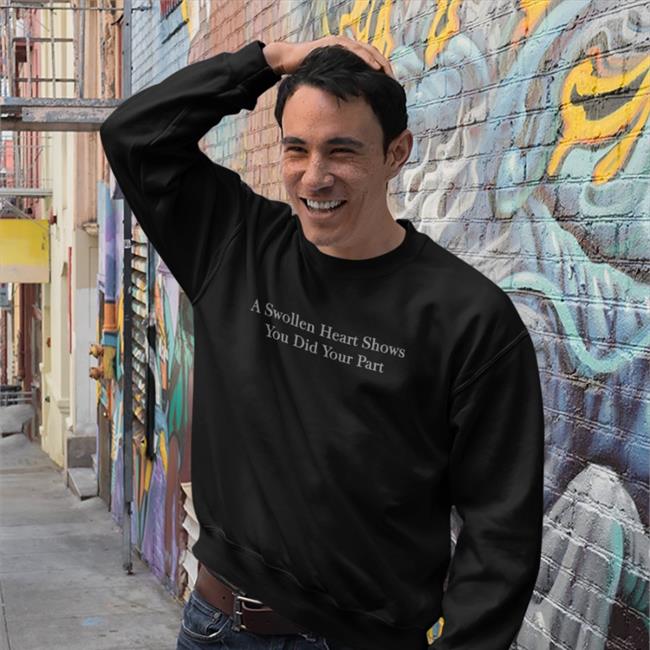Parody Apparel Merch A Swollen Heart Shows You Did Your Part Shirt Petrified Covid Parent