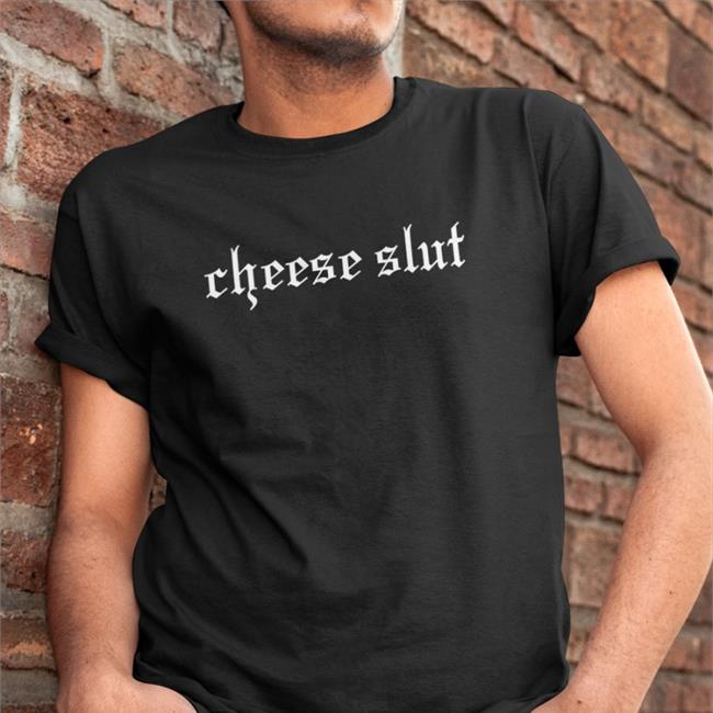 Cheese Sex Death Cheese Slut Tee 2.0