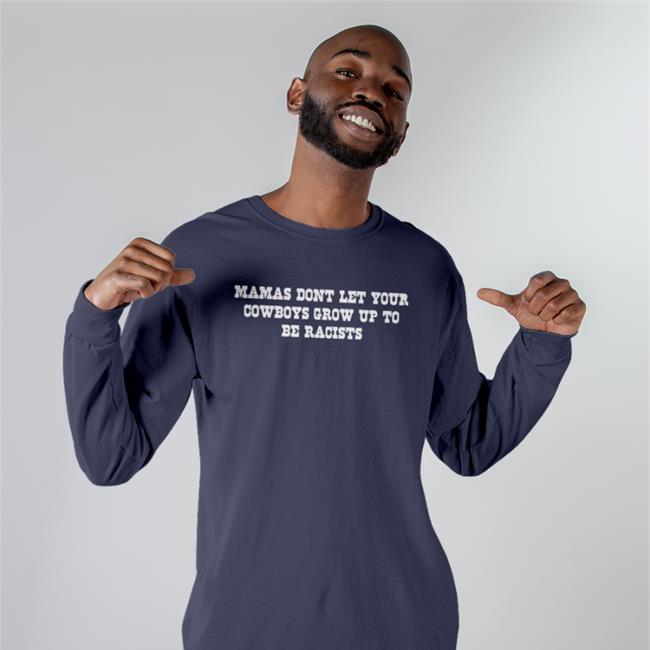 Mamas Don't Let Your Cowboys Grow Up To Be Racists Hoodie Lorie Liebig