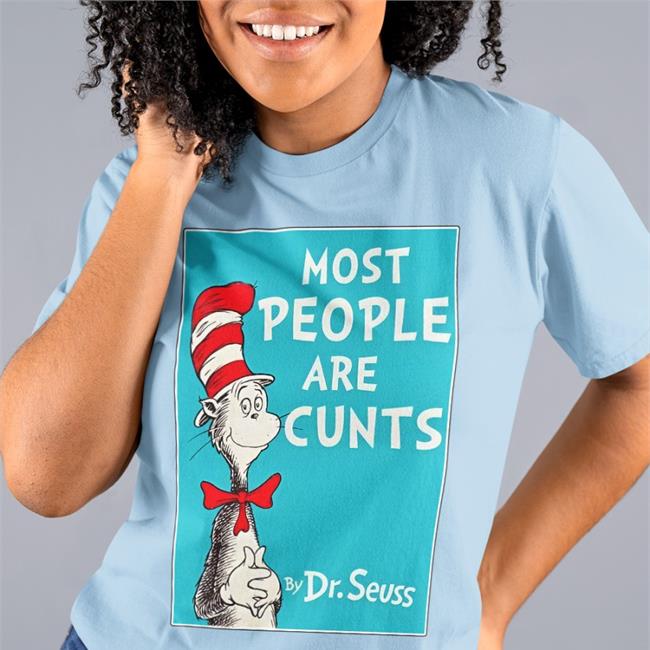 Most People Are Cunts By Dr Seuss Tee
