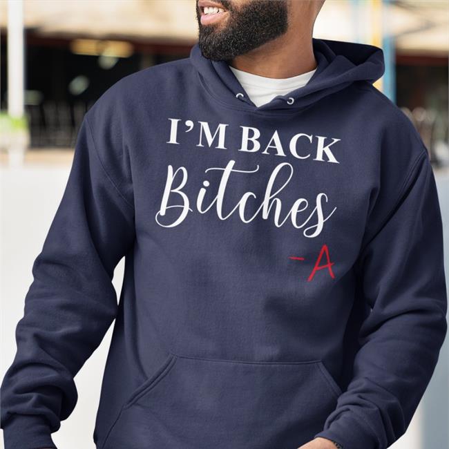 I'm Back Bitches Tee Shirt