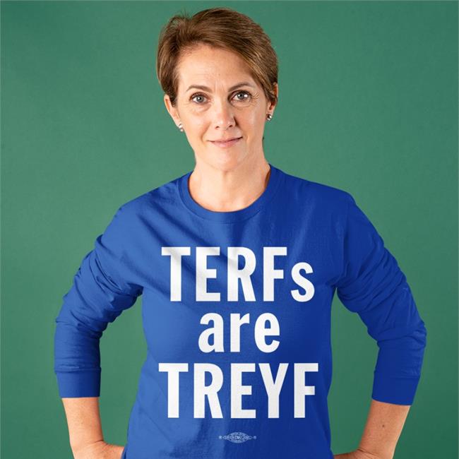 Terfs Are Treyf Long Sleeve T Shirt
