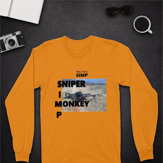 Shirts That Go Hard Yes I'm A Simp Sniper I Monkey P Shirts