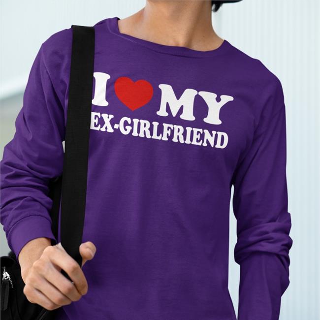 I Love My Ex-Girlfriend T Shirt