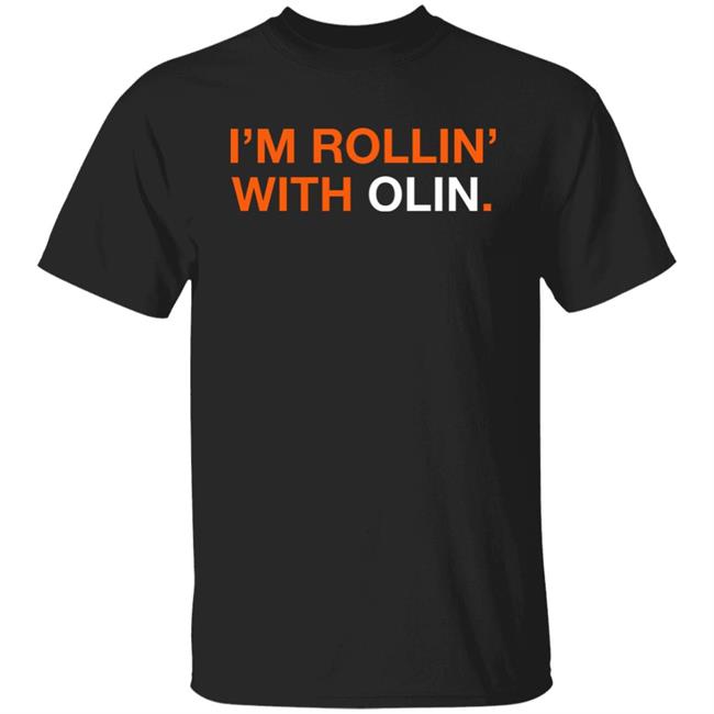 Obvious Shirts Shop I'm Rollin' With Olin Shirt Obvious Shirts Shop I'm Rollin' With Olin Shirt