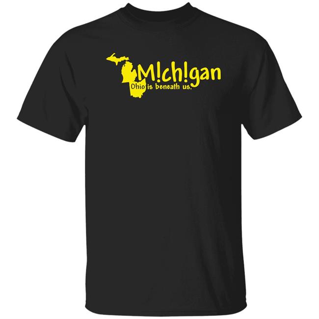 Michigan Ohio Is Beneath Us Shirt Lexi Michigan Ohio Is Beneath Us Shirt Lexi