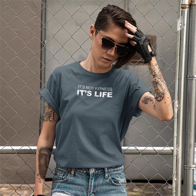 It's Not Fitness It's Life Shirt