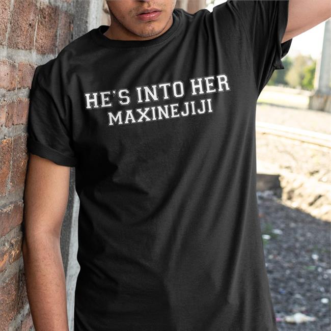 He's Into Her Maxinejiji Hoodie