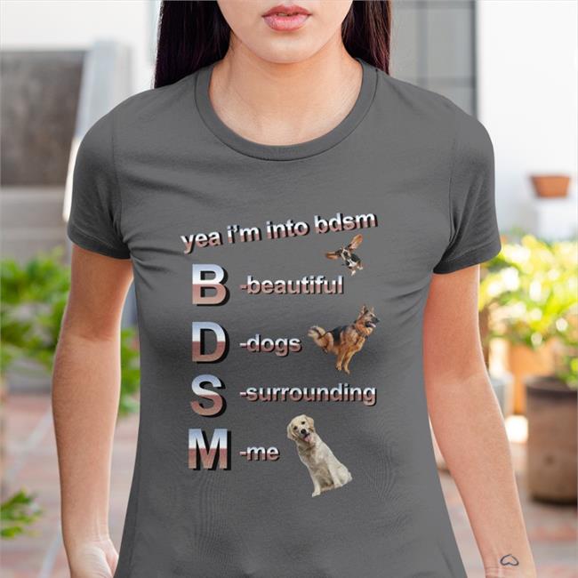 Yea I’m Into Bdsm Beautiful Dogs Surrounding Me Hoodie