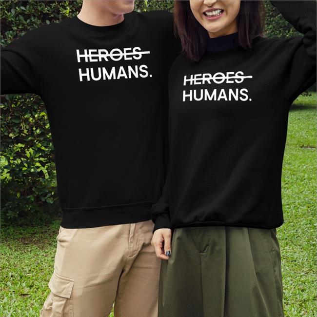 Heroes Humans Sweatshirt Purpose People Merch Nursekelsey