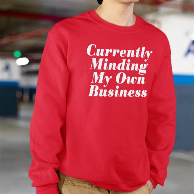 Currently Minding My Own Business T Shirts