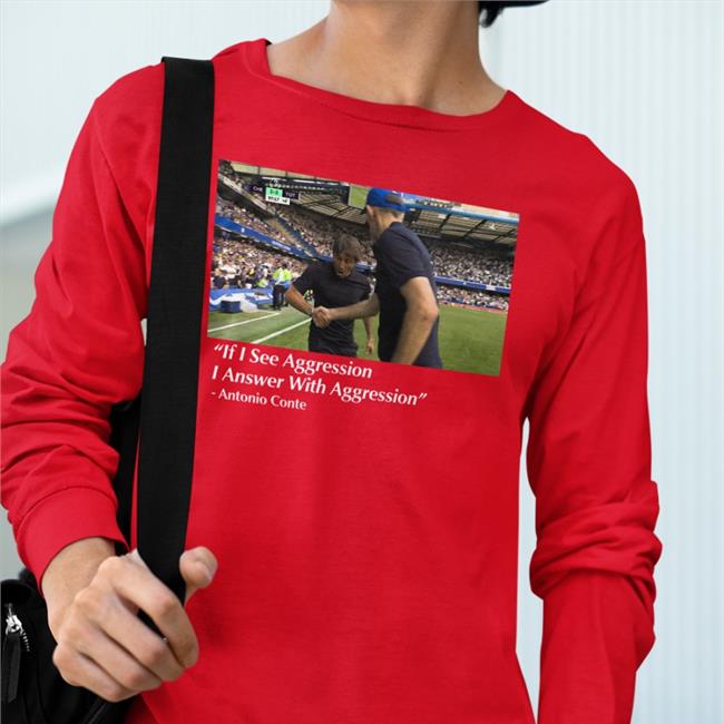 Barstool Sports Store Dave Portnoy If I See Aggression I Answer With Aggression Antonio Conte Shirt