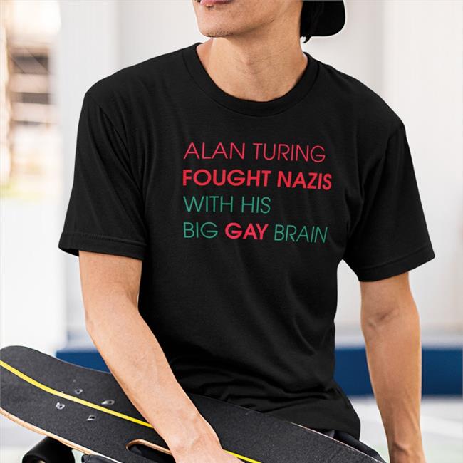 Sky Vas Normandy Alan Turing Fought Nazis With His Big Gay Brain T-Shirt