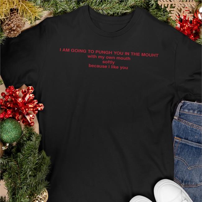 I Am Going To Punch You In The Mouth Shirt