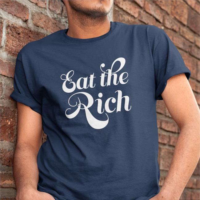 Eat The Rich T Shirt