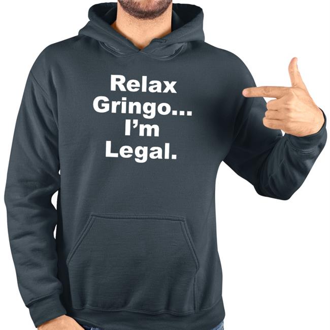 Relax Gringo I'm Legal Shirt Right Wing Cope