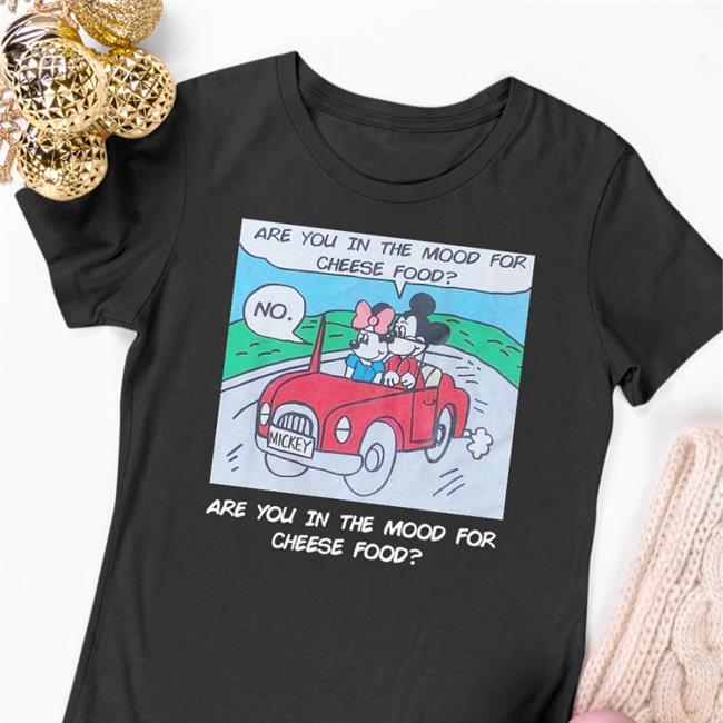 Poorly Translated Shirts Are You In The Mood For Cheese Food Shirt 2022