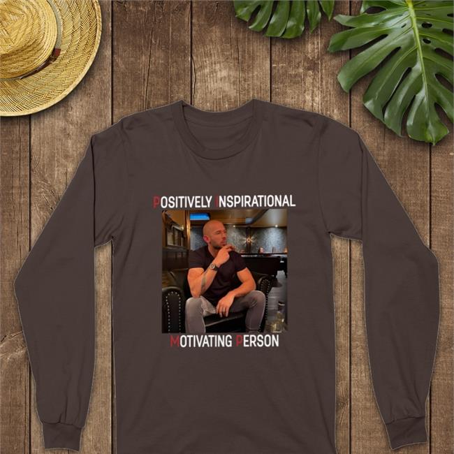 Positively Inspirational Motivating Person Sweatshirt