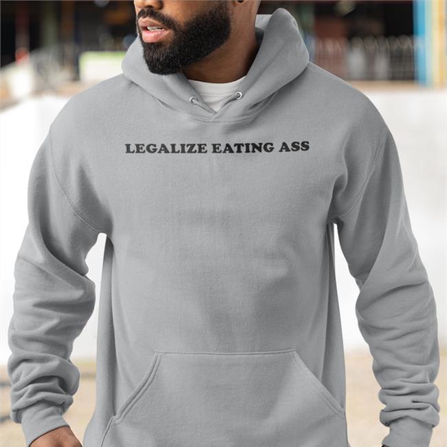 Legalize Eating Ass T Shirt