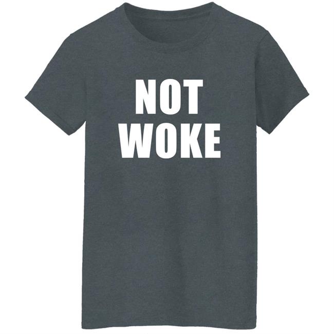 Not Woke Shirt Hoodie Sweatshirt Matt Birk Not Woke Shirt Hoodie Sweatshirt Matt Birk