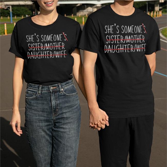 Wear The Peace Shop She’S Someone’S Sister Mother Daughter Wife Shirt Sophia Hoxie