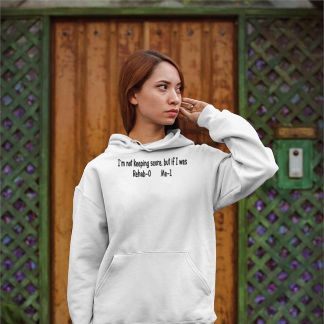 God This Is Awful Shop I'm Not Keeping Score But If I Was Rehab-0 Me-1 Shirt
