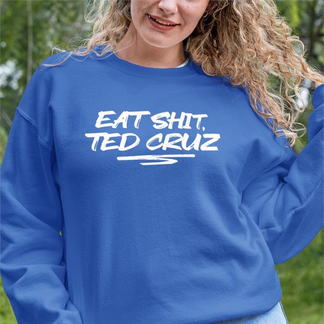 Eat Shit Ted Cruz T Shirt