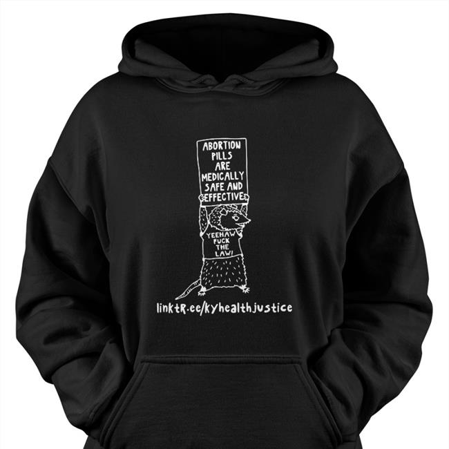 Abortion Pills Are Medically Safe And Effective Yeehaw Fuck The Law Shirts Kentucky Health Justice Network