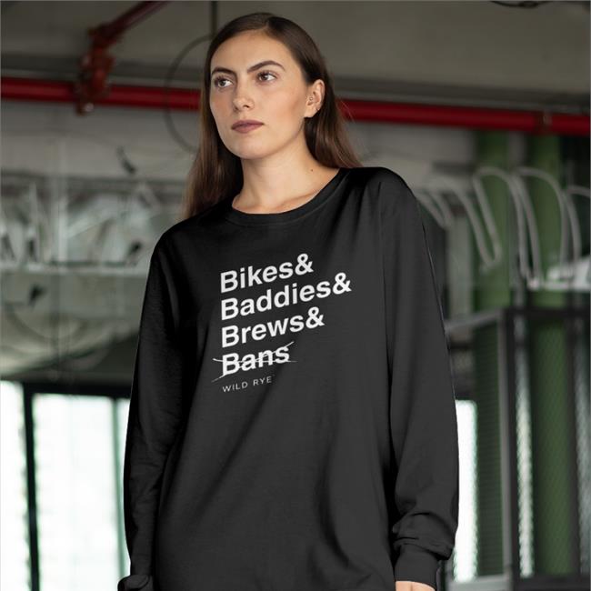 Bikes Baddies Brews And No Bans Benefit Tee Shirt Wild Rye Merch