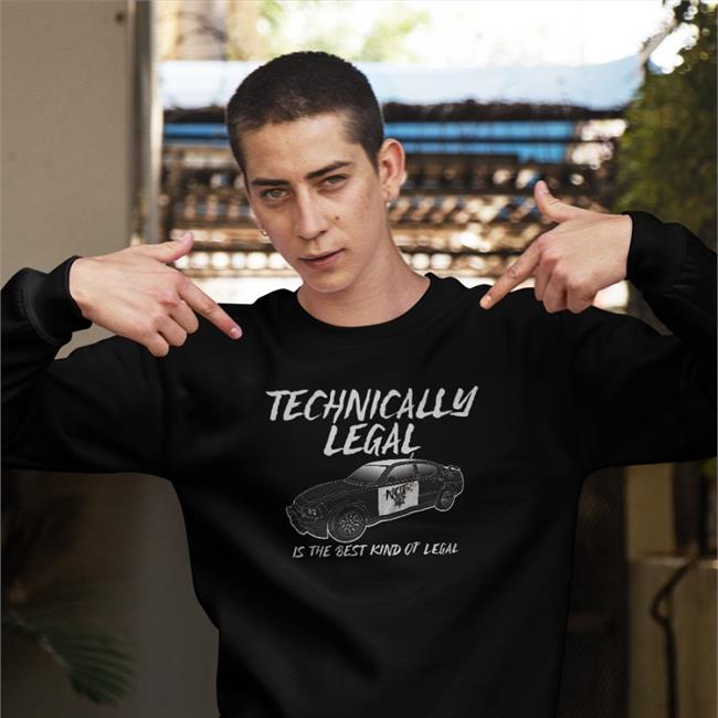 Technically Legal Is The Best Kind Of Legal Hoodie