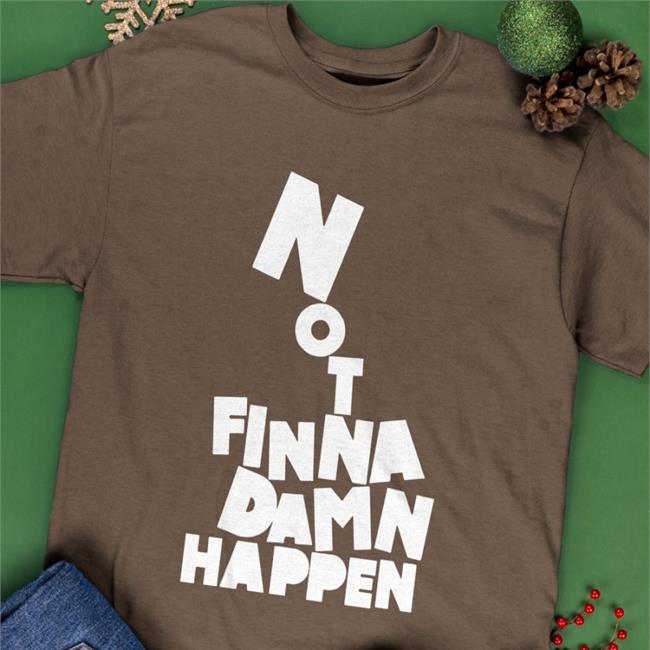 The Barstool Sports Store Not Finna Damn Happen T Shirt