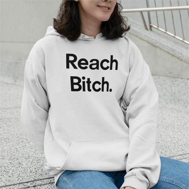 Reach Bitch Shirt Alley Hopp