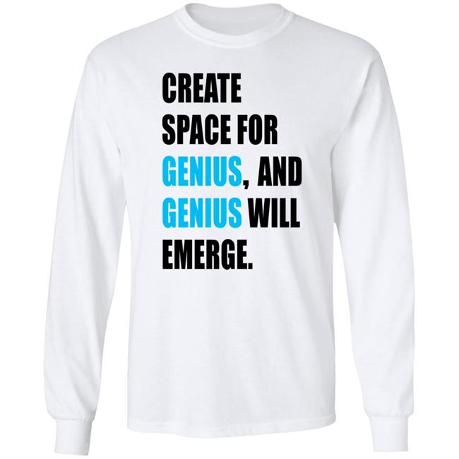 Gholdy Muhammad Create Space For Genius And Genius Will Emerge Long Sleeve T Shirt Hill Pedagogies Merch