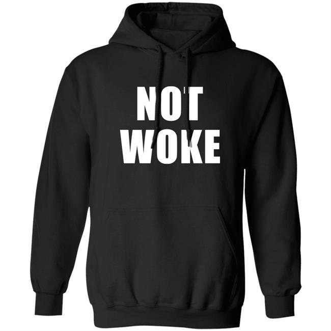 Not Woke Shirt Hoodie Sweatshirt Matt Birk Not Woke Shirt Hoodie Sweatshirt Matt Birk