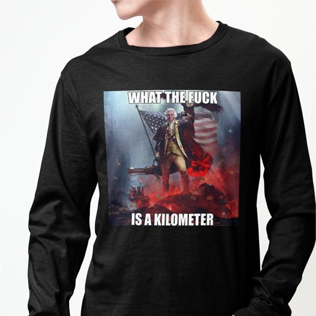 What The Fuck Is A Kilometer Sweatshirt Lmfaowith