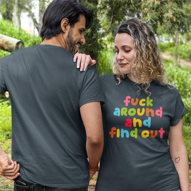 Fuck Around And Find Out Color Tee Shirt Emeryexp